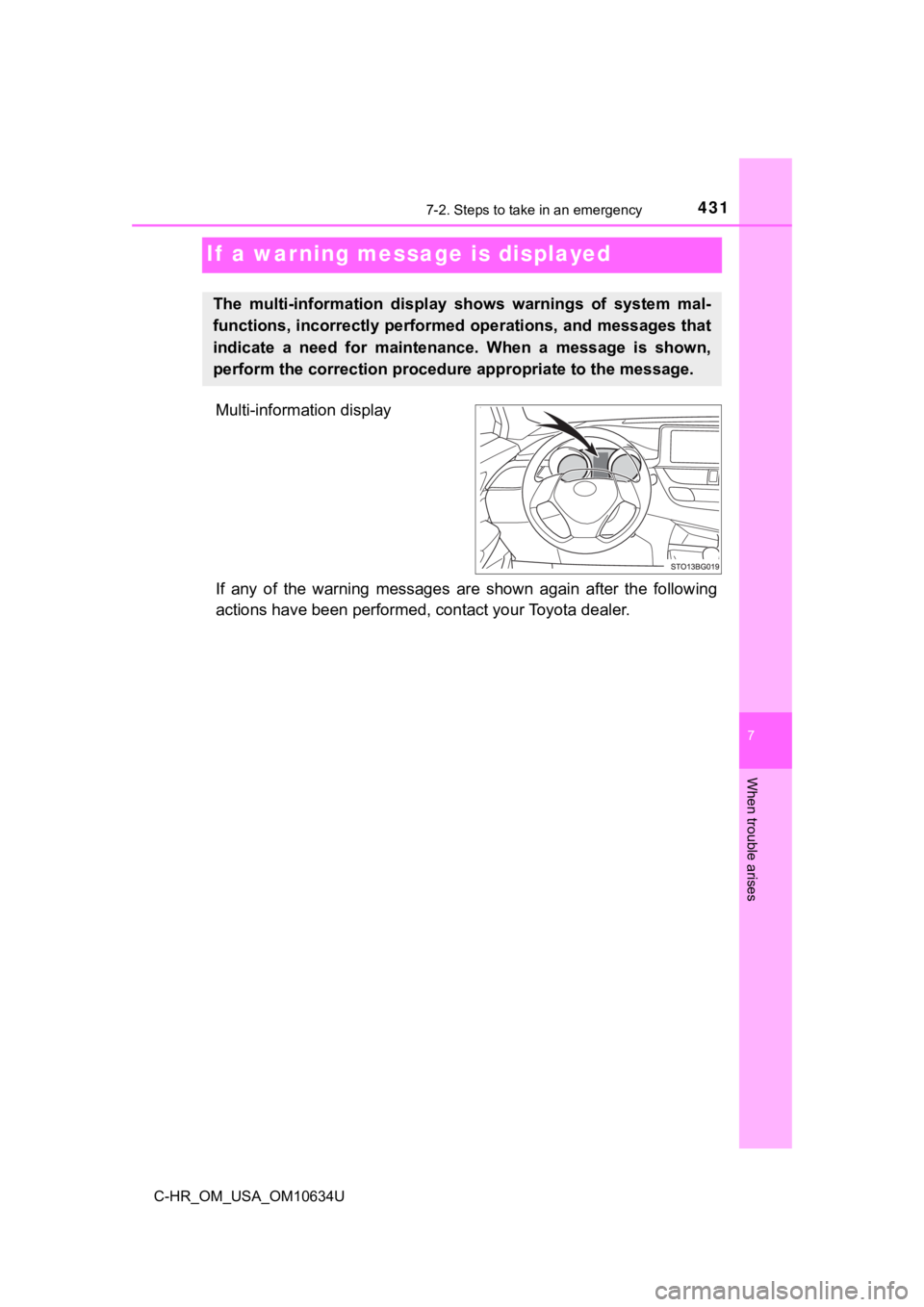 TOYOTA C-HR 2020 Owners Manual (in English) 4317-2. Steps to take in an emergency
C-HR_OM_USA_OM10634U
7
When trouble arises
If a warning message is displayed
Multi-information display
If any of the warning messages are shown again af TOYOTA C-HR 2020 Owners Manual (in English) 4317-2. Steps to take in an emergency
C-HR_OM_USA_OM10634U
7
When trouble arises
If a warning message is displayed
Multi-information display
If any of the warning messages are shown again af