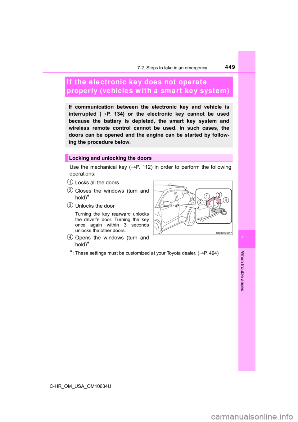 TOYOTA C-HR 2020 Owners Manual (in English) 4497-2. Steps to take in an emergency
C-HR_OM_USA_OM10634U
7
When trouble arises
If the electronic key does not operate
properly (vehicles with a smar t key system)
Use the mechanical key (P. TOYOTA C-HR 2020 Owners Manual (in English) 4497-2. Steps to take in an emergency
C-HR_OM_USA_OM10634U
7
When trouble arises
If the electronic key does not operate
properly (vehicles with a smar t key system)
Use the mechanical key (P.