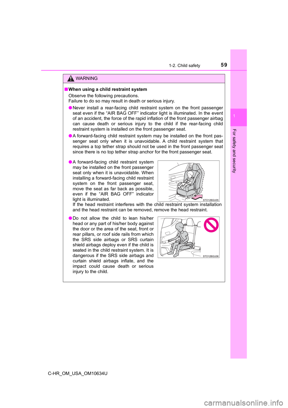 TOYOTA C-HR 2020 (in English) Workshop Manual 591-2. Child safety
1
For safety and security
C-HR_OM_USA_OM10634U
WARNING
■When using a child restraint system
Observe the following precautions.
Failure to do so may result in death or serious inj TOYOTA C-HR 2020 (in English) Workshop Manual 591-2. Child safety
1
For safety and security
C-HR_OM_USA_OM10634U
WARNING
■When using a child restraint system
Observe the following precautions.
Failure to do so may result in death or serious inj