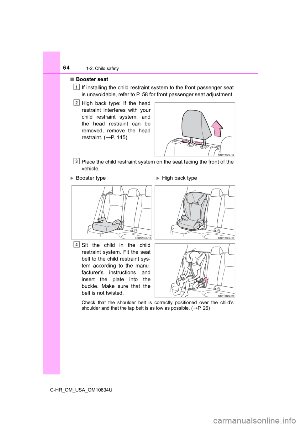 TOYOTA C-HR 2020 (in English) Repair Manual 641-2. Child safety
C-HR_OM_USA_OM10634U■
Booster seat
If installing the child restraint system to the front passenger seat
is unavoidable, refer to P. 58 for front passenger seat adjustm ent.
Hi TOYOTA C-HR 2020 (in English) Repair Manual 641-2. Child safety
C-HR_OM_USA_OM10634U■
Booster seat
If installing the child restraint system to the front passenger seat
is unavoidable, refer to P. 58 for front passenger seat adjustm ent.
Hi