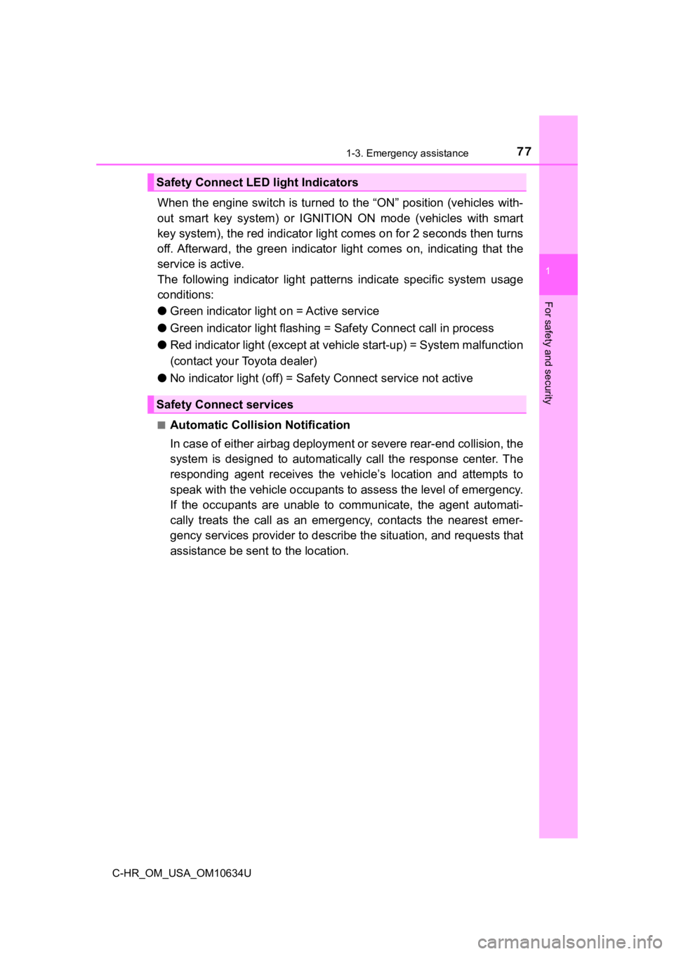 TOYOTA C-HR 2020 (in English) Manual PDF 771-3. Emergency assistance
1
For safety and security
C-HR_OM_USA_OM10634U
When the engine switch is turned to the “ON” position (vehicles with-
out smart key system) or IGNITION ON mode ( TOYOTA C-HR 2020 (in English) Manual PDF 771-3. Emergency assistance
1
For safety and security
C-HR_OM_USA_OM10634U
When the engine switch is turned to the “ON” position (vehicles with-
out smart key system) or IGNITION ON mode (