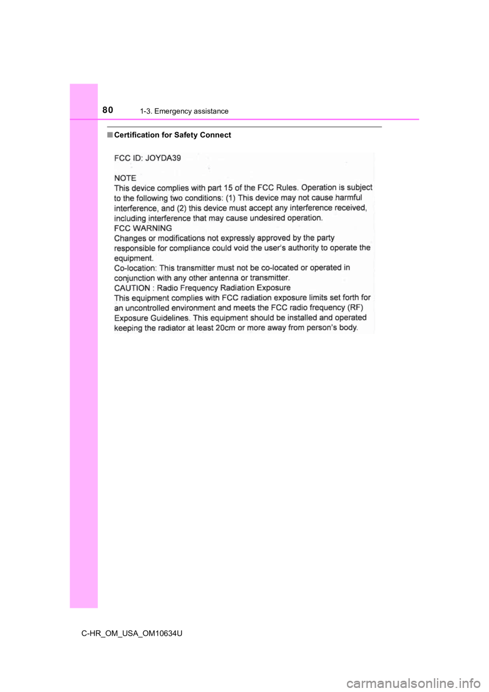 TOYOTA C-HR 2020 (in English) Manual PDF 801-3. Emergency assistance
C-HR_OM_USA_OM10634U
■Certification for Safety Connect TOYOTA C-HR 2020 (in English) Manual PDF 801-3. Emergency assistance
C-HR_OM_USA_OM10634U
■Certification for Safety Connect