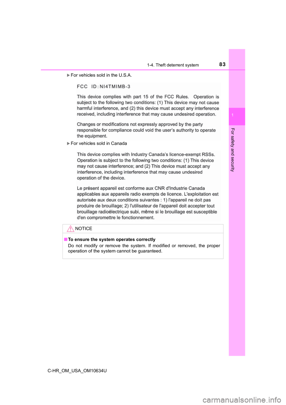 TOYOTA C-HR 2020   (in English) Manual Online 831-4. Theft deterrent system
1
For safety and security
C-HR_OM_USA_OM10634U
For vehicles sold in the U.S.A.
For vehicles sold in Canada
NOTICE
■To ensure the system operates correctly
Do  not
