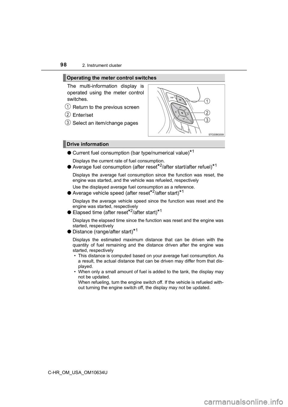 TOYOTA C-HR 2020 (in English) User Guide 982. Instrument cluster
C-HR_OM_USA_OM10634U
The multi-information display is
operated using the meter control
switches.Return to the previous screen
Enter/set
Select an item/change pages
● C TOYOTA C-HR 2020 (in English) User Guide 982. Instrument cluster
C-HR_OM_USA_OM10634U
The multi-information display is
operated using the meter control
switches.Return to the previous screen
Enter/set
Select an item/change pages
● C