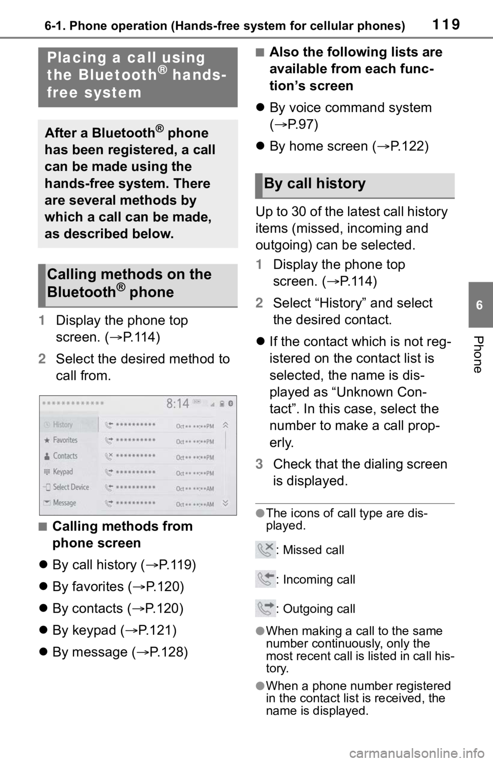 TOYOTA C-HR 2020 Accessories, Audio & Navigation (in English) 1196-1. Phone operation (Hands-free system for cellular phones)
6
Phone1Display the phone top
screen. ( P.114)
2 Select the desired method to
call from.
■Calling methods from
phone screen
TOYOTA C-HR 2020 Accessories, Audio & Navigation (in English) 1196-1. Phone operation (Hands-free system for cellular phones)
6
Phone1Display the phone top
screen. ( P.114)
2 Select the desired method to
call from.
■Calling methods from
phone screen
