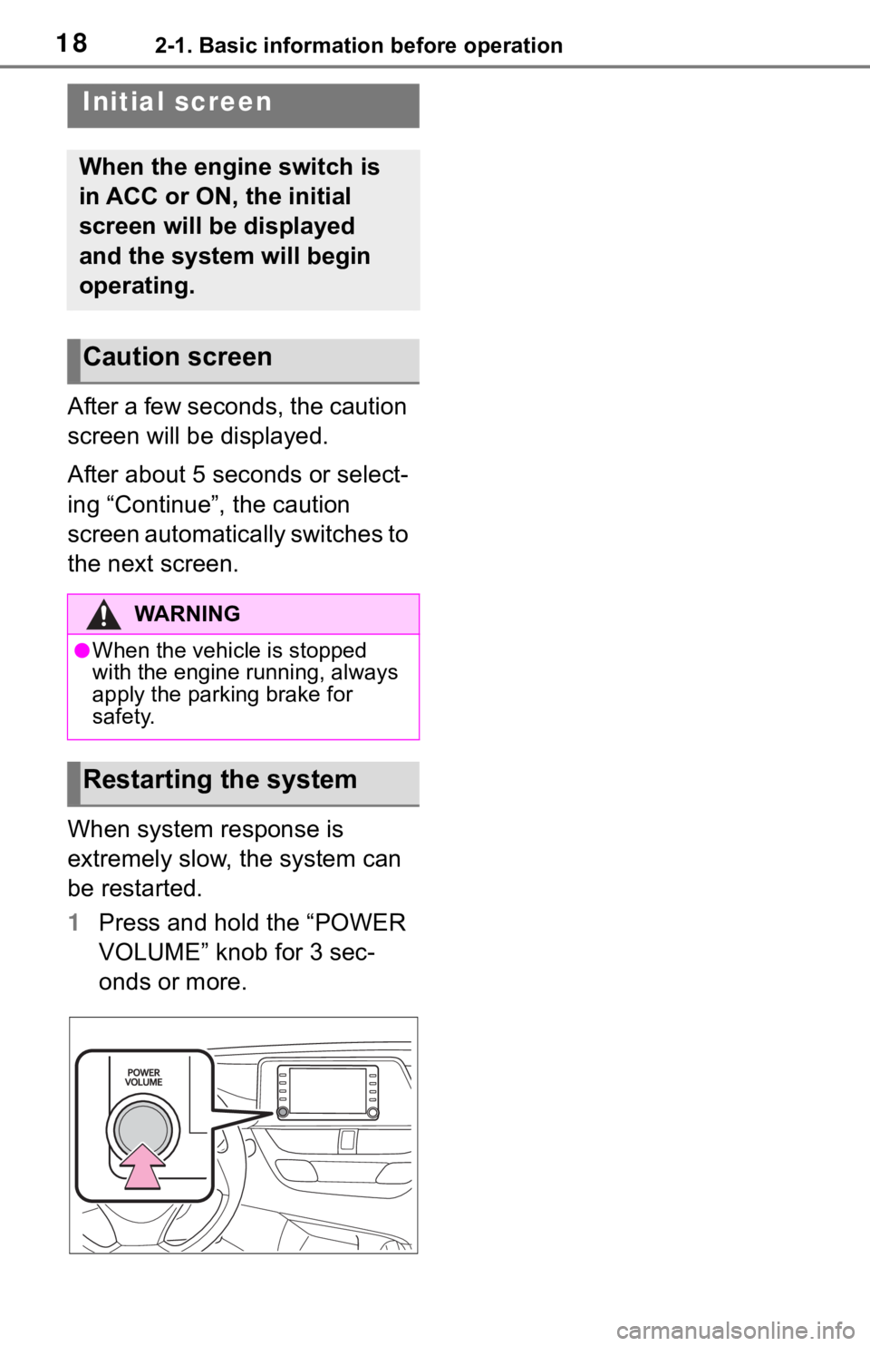 TOYOTA C-HR 2020 Accessories, Audio & Navigation (in English) 182-1. Basic information before operation
2-1.Basic information before operation
After a few seconds, the caution
screen will be displayed.
After about 5 seconds or select-
ing “Continue”, the ca TOYOTA C-HR 2020 Accessories, Audio & Navigation (in English) 182-1. Basic information before operation
2-1.Basic information before operation
After a few seconds, the caution
screen will be displayed.
After about 5 seconds or select-
ing “Continue”, the ca