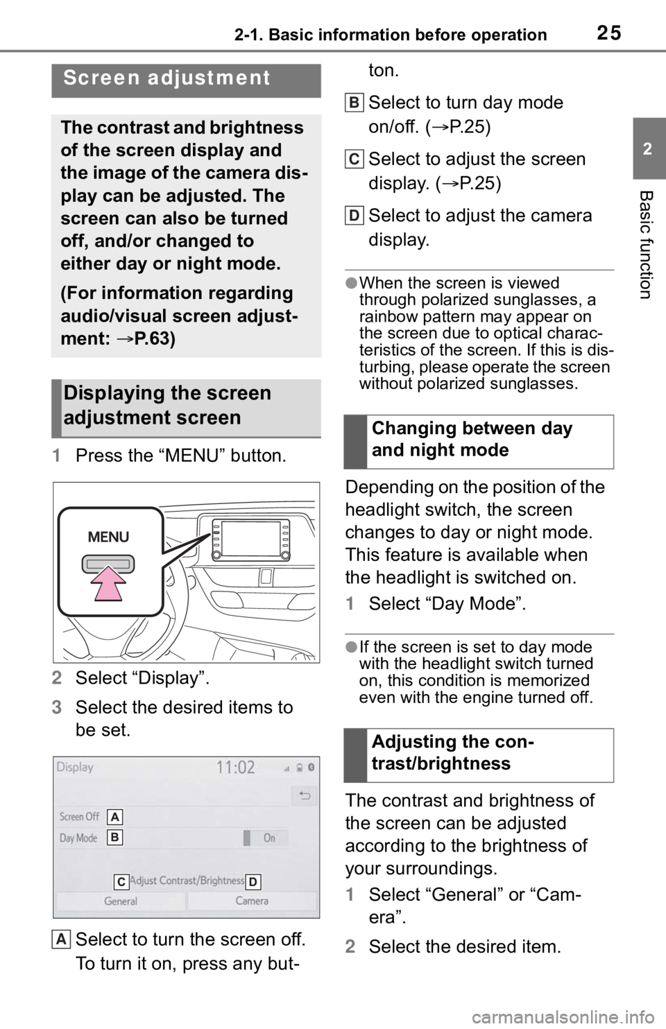 TOYOTA C-HR 2020 Accessories, Audio & Navigation (in English) 252-1. Basic information before operation
2
Basic function
1Press the “MENU” button.
2 Select “Display”.
3 Select the desired items to
be set.
Select to turn the screen off.
To turn it on, p TOYOTA C-HR 2020 Accessories, Audio & Navigation (in English) 252-1. Basic information before operation
2
Basic function
1Press the “MENU” button.
2 Select “Display”.
3 Select the desired items to
be set.
Select to turn the screen off.
To turn it on, p