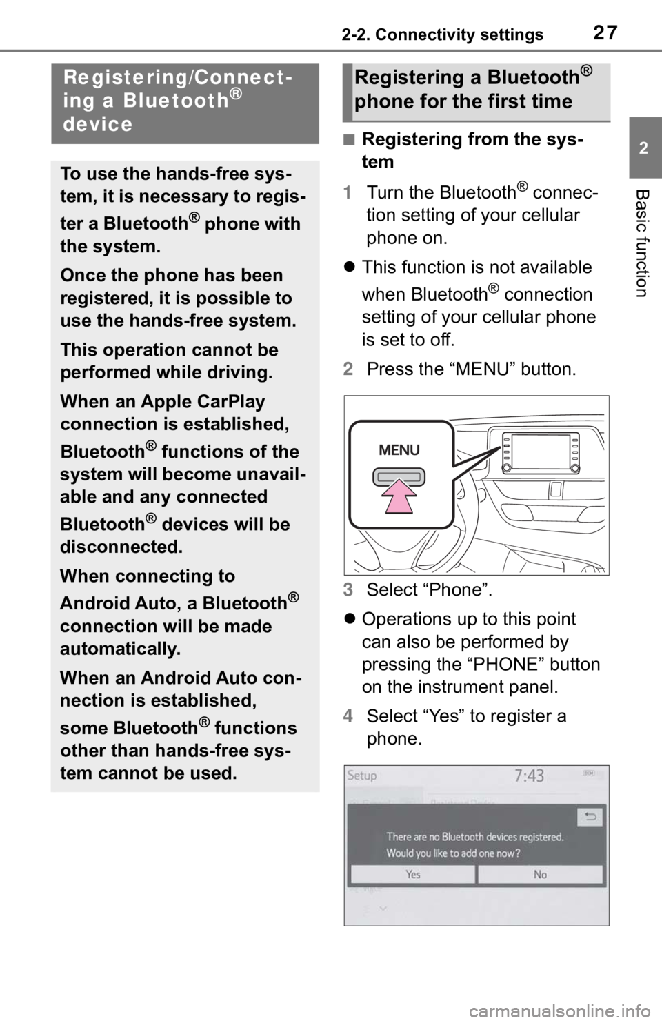 TOYOTA C-HR 2020 Accessories, Audio & Navigation (in English) 272-2. Connectivity settings
2
Basic function
2-2.Connectivity settings
■Registering from the sys-
tem
1 Turn the Bluetooth
® connec-
tion setting of your cellular
phone on.
This function is n TOYOTA C-HR 2020 Accessories, Audio & Navigation (in English) 272-2. Connectivity settings
2
Basic function
2-2.Connectivity settings
■Registering from the sys-
tem
1 Turn the Bluetooth
® connec-
tion setting of your cellular
phone on.
This function is n