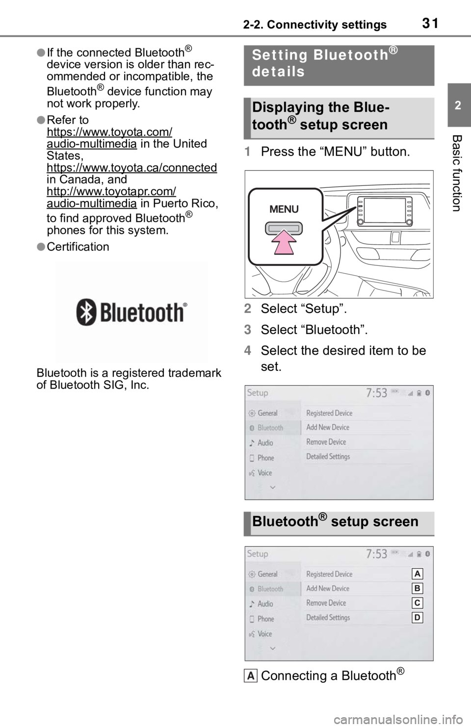 TOYOTA C-HR 2020 Accessories, Audio & Navigation (in English) 312-2. Connectivity settings
2
Basic function
●If the connected Bluetooth®
device version is older than rec-
ommended or incompatible, the
Bluetooth
® device function may
not work properly.
● TOYOTA C-HR 2020 Accessories, Audio & Navigation (in English) 312-2. Connectivity settings
2
Basic function
●If the connected Bluetooth®
device version is older than rec-
ommended or incompatible, the
Bluetooth
® device function may
not work properly.
●