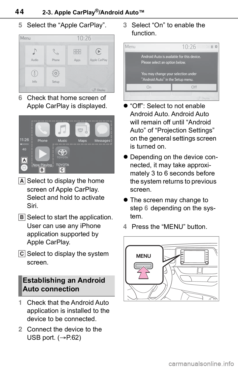 TOYOTA C-HR 2020 Accessories, Audio & Navigation (in English) 442-3. Apple CarPlay®/Android Auto™
5Select the “Apple CarPlay”.
6 Check that home screen of
Apple CarPlay is displayed.
Select to display the home
screen of Apple CarPlay.
Select and hold to TOYOTA C-HR 2020 Accessories, Audio & Navigation (in English) 442-3. Apple CarPlay®/Android Auto™
5Select the “Apple CarPlay”.
6 Check that home screen of
Apple CarPlay is displayed.
Select to display the home
screen of Apple CarPlay.
Select and hold to