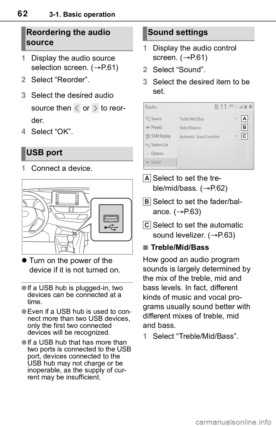 TOYOTA C-HR 2020 Accessories, Audio & Navigation (in English) 623-1. Basic operation
1Display the audio source
selection screen. ( P. 6 1 )
2 Select “Reorder”.
3 Select the desired audio
source then or to reor-
der.
4 Select “OK”.
1 Connect a de TOYOTA C-HR 2020 Accessories, Audio & Navigation (in English) 623-1. Basic operation
1Display the audio source
selection screen. ( P. 6 1 )
2 Select “Reorder”.
3 Select the desired audio
source then or to reor-
der.
4 Select “OK”.
1 Connect a de