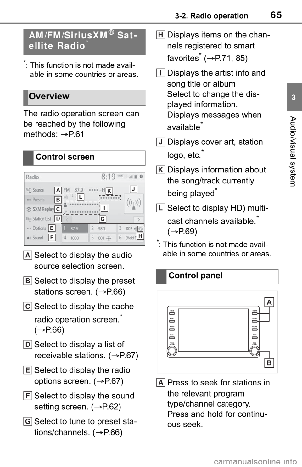 TOYOTA C-HR 2020 Accessories, Audio & Navigation (in English) 653-2. Radio operation
3
Audio/visual system
3-2.Radio operation
*: This function is not made avail-able in some countries or areas.
The radio operation screen can
be reached by the following
method TOYOTA C-HR 2020 Accessories, Audio & Navigation (in English) 653-2. Radio operation
3
Audio/visual system
3-2.Radio operation
*: This function is not made avail-able in some countries or areas.
The radio operation screen can
be reached by the following
method