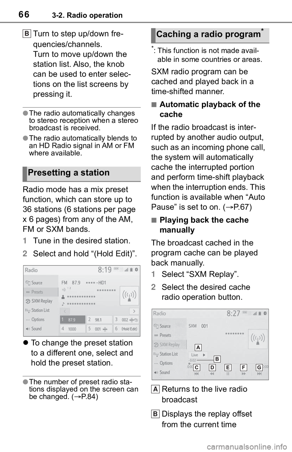 TOYOTA C-HR 2020  Accessories, Audio & Navigation (in English) 663-2. Radio operation
Turn to step up/down fre-
quencies/channels.
Turn to move up/down the 
station list. Also, the knob 
can be used to enter selec-
tions on the list screens by 
pressing it.
●Th