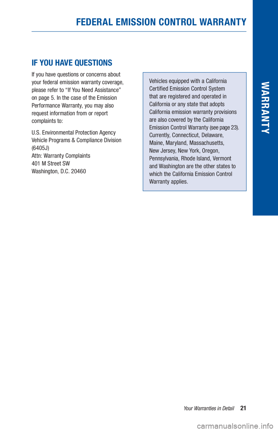 TOYOTA C-HR 2020 Warranties & Maintenance Guides (in English) 21Your Warranties in Detail
WARR ANT Y
IF YOU HAVE QUESTIONS
If you have questions or concerns about
your federal emission warranty coverage,
please refer to “If You Need Assistance”
on pa TOYOTA C-HR 2020 Warranties & Maintenance Guides (in English) 21Your Warranties in Detail
WARR ANT Y
IF YOU HAVE QUESTIONS
If you have questions or concerns about
your federal emission warranty coverage,
please refer to “If You Need Assistance”
on pa