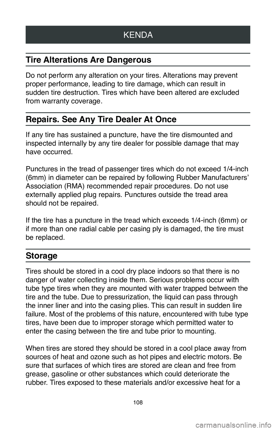 TOYOTA C-HR 2020 Warranties & Maintenance Guides (in English) KENDA
108
Tire Alterations Are Dangerous
Do not perform any alteration on your tires. Alterations may prevent
proper performance, leading to tire damage, which can result in
sudden tire destruction. TOYOTA C-HR 2020 Warranties & Maintenance Guides (in English) KENDA
108
Tire Alterations Are Dangerous
Do not perform any alteration on your tires. Alterations may prevent
proper performance, leading to tire damage, which can result in
sudden tire destruction.