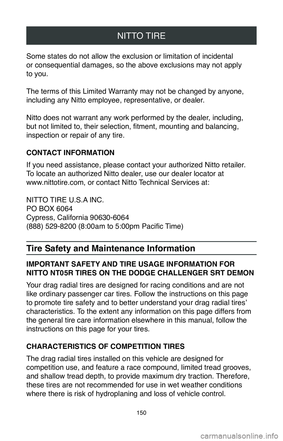 TOYOTA C-HR 2020  Warranties & Maintenance Guides (in English) NITTO TIRE
150
Some states do not allow the exclusion or limitation of incidental  
or consequential damages, so the above exclusions may not apply  
to you.
The terms of this Limited Warranty may not