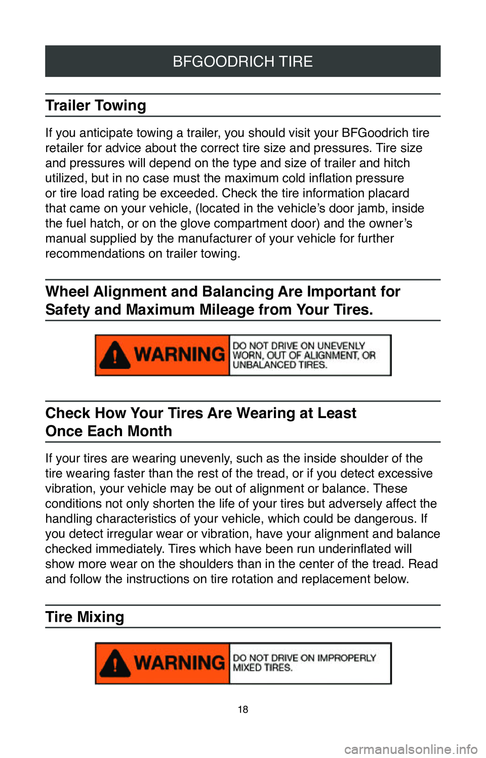 TOYOTA C-HR 2020 Warranties & Maintenance Guides (in English) 18
BFGOODRICH TIRE
Trailer Towing
If you anticipate towing a trailer, you should visit your BFGoodrich tire
retailer for advice about the correct tire size and pressures. Tire size
and pressures wil TOYOTA C-HR 2020 Warranties & Maintenance Guides (in English) 18
BFGOODRICH TIRE
Trailer Towing
If you anticipate towing a trailer, you should visit your BFGoodrich tire
retailer for advice about the correct tire size and pressures. Tire size
and pressures wil
