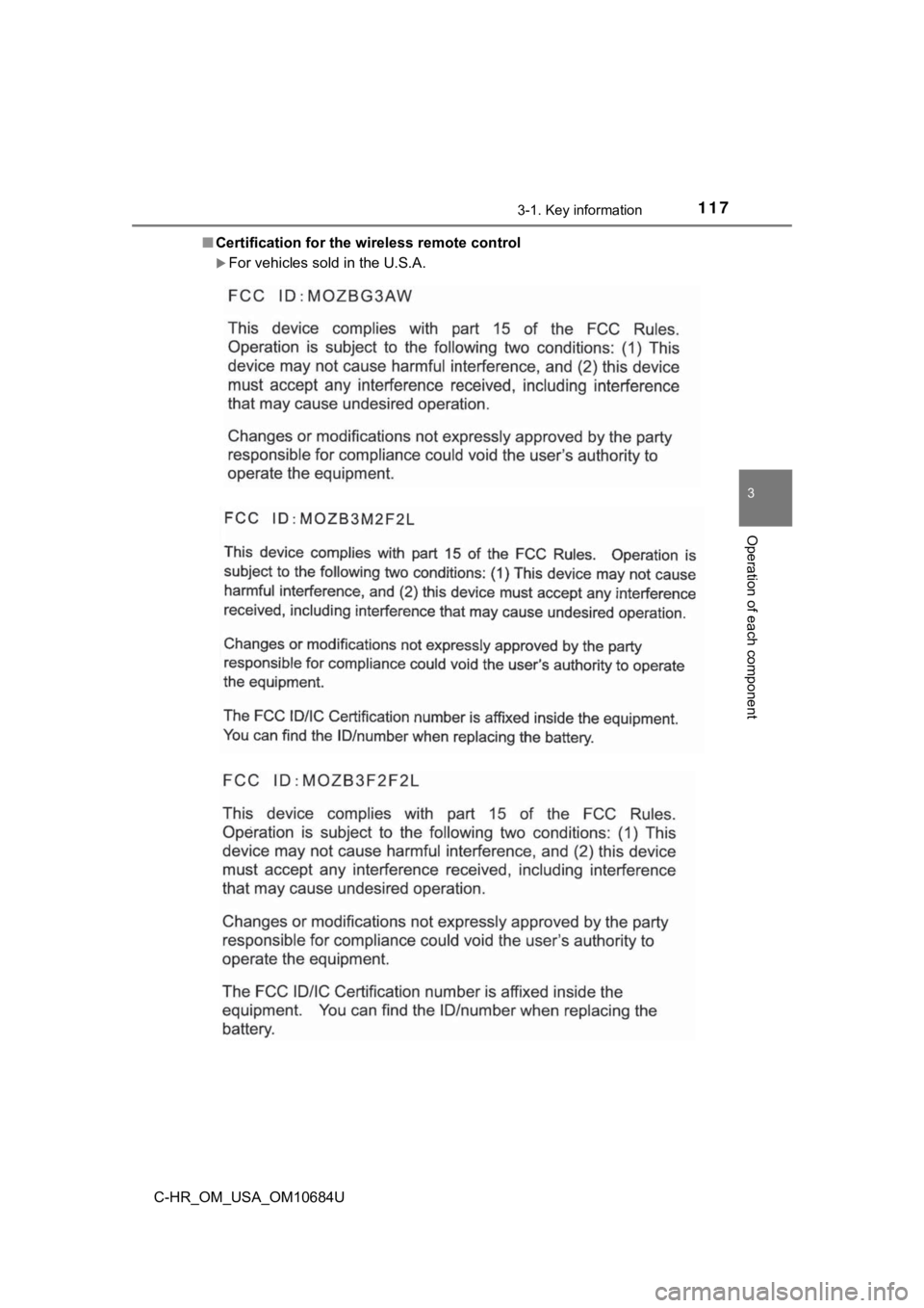 TOYOTA C-HR 2021 Owners Manual (in English) 1173-1. Key information
3
Operation of each component
C-HR_OM_USA_OM10684U■
Certification for the wireless remote control
For vehicles sold in the U.S.A. TOYOTA C-HR 2021 Owners Manual (in English) 1173-1. Key information
3
Operation of each component
C-HR_OM_USA_OM10684U■
Certification for the wireless remote control
For vehicles sold in the U.S.A.