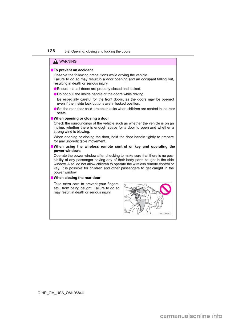 TOYOTA C-HR 2021 (in English) User Guide 1263-2. Opening, closing and locking the doors
C-HR_OM_USA_OM10684U
WARNING
■To prevent an accident
Observe the following precautions while driving the vehicle.
Failure to do so may result in TOYOTA C-HR 2021 (in English) User Guide 1263-2. Opening, closing and locking the doors
C-HR_OM_USA_OM10684U
WARNING
■To prevent an accident
Observe the following precautions while driving the vehicle.
Failure to do so may result in