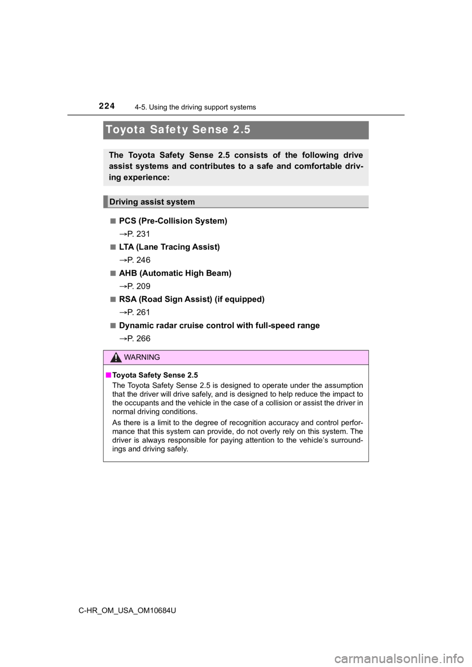 TOYOTA C-HR 2021 Owners Manual (in English) 2244-5. Using the driving support systems
C-HR_OM_USA_OM10684U
Toyota Safety Sense 2.5
■PCS (Pre-Collision System)
P. 2 3 1
■LTA (Lane Tracing Assist)
P. 2 4 6
■AHB (Automatic High Bea TOYOTA C-HR 2021 Owners Manual (in English) 2244-5. Using the driving support systems
C-HR_OM_USA_OM10684U
Toyota Safety Sense 2.5
■PCS (Pre-Collision System)
P. 2 3 1
■LTA (Lane Tracing Assist)
P. 2 4 6
■AHB (Automatic High Bea