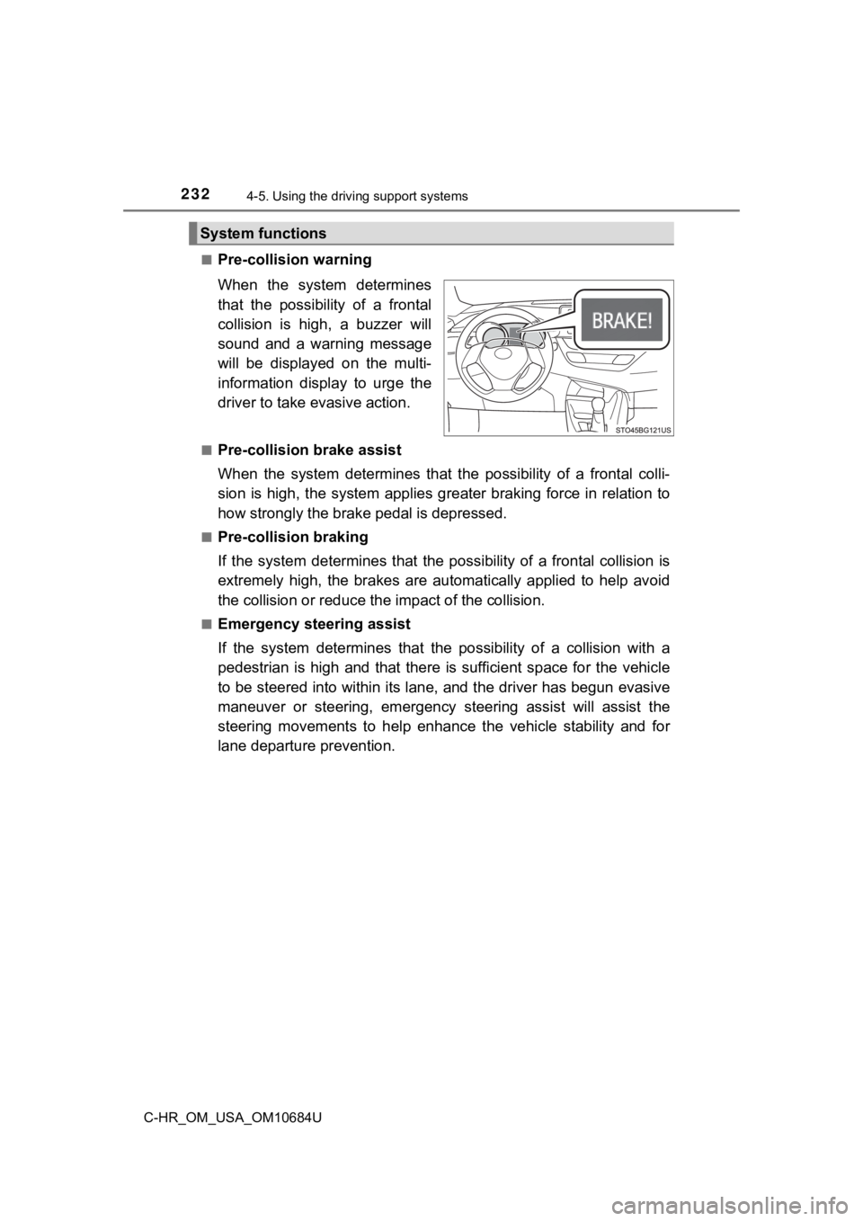 TOYOTA C-HR 2021 Owners Manual (in English) 2324-5. Using the driving support systems
C-HR_OM_USA_OM10684U■
Pre-collision warning
When the system determines
that the possibility of a frontal
collision is high, a buzzer will
sound TOYOTA C-HR 2021 Owners Manual (in English) 2324-5. Using the driving support systems
C-HR_OM_USA_OM10684U■
Pre-collision warning
When the system determines
that the possibility of a frontal
collision is high, a buzzer will
sound