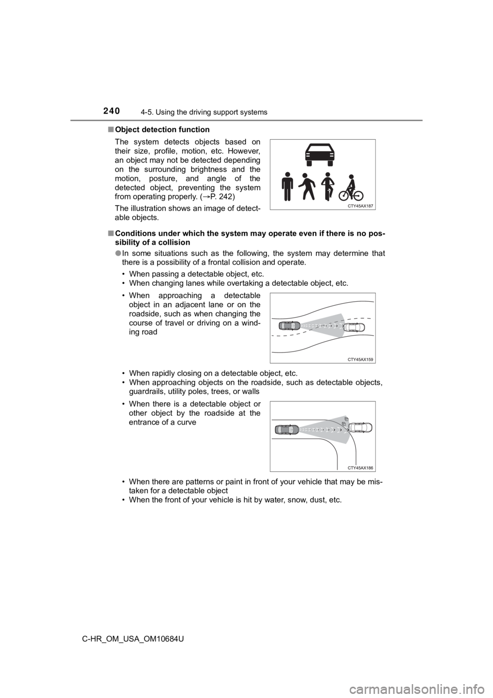 TOYOTA C-HR 2021 Owners Manual (in English) 2404-5. Using the driving support systems
C-HR_OM_USA_OM10684U■
Object detection function
■ Conditions under which the system may operate even if there is no pos-
sibility of a collision
● In TOYOTA C-HR 2021 Owners Manual (in English) 2404-5. Using the driving support systems
C-HR_OM_USA_OM10684U■
Object detection function
■ Conditions under which the system may operate even if there is no pos-
sibility of a collision
● In