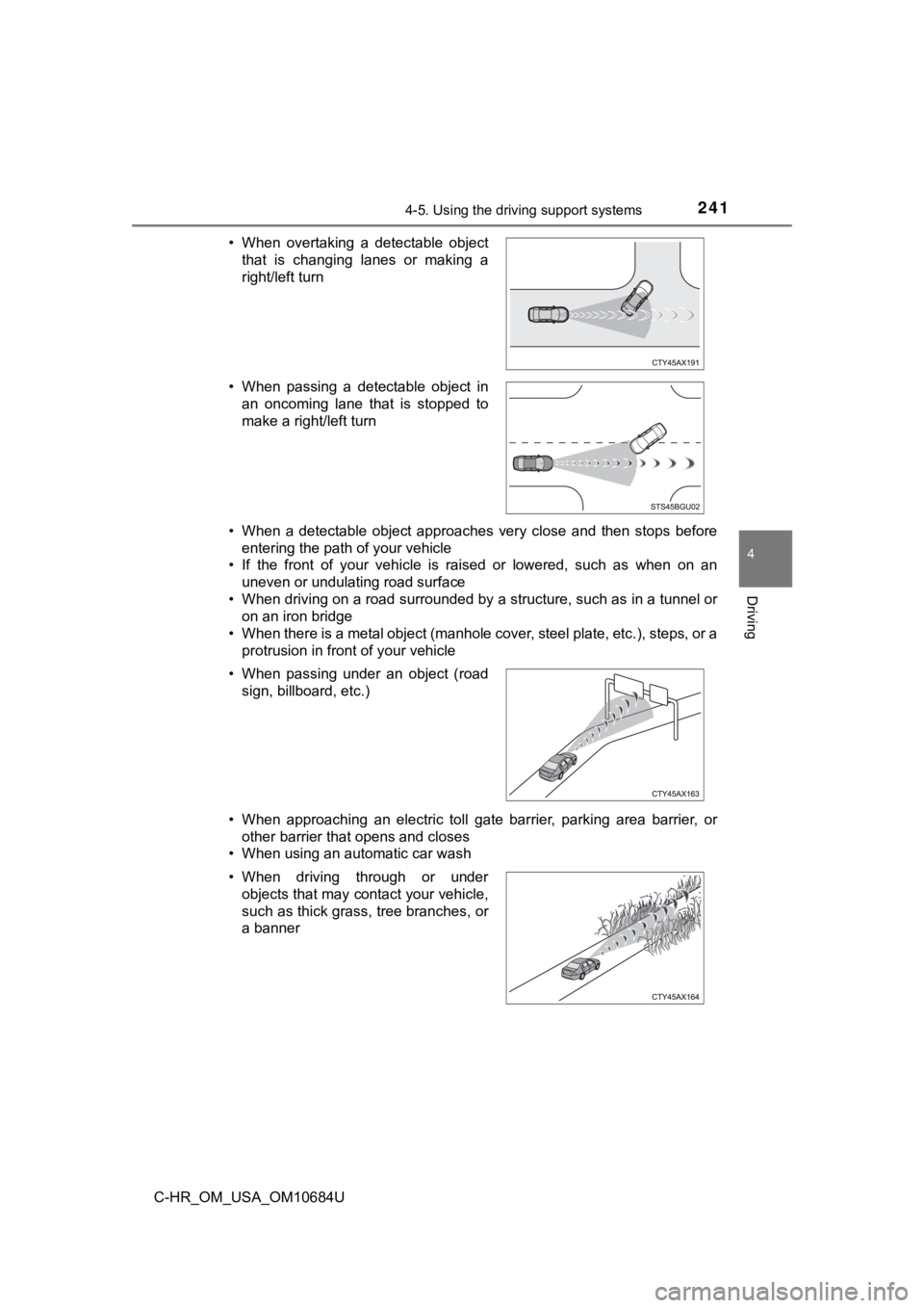 TOYOTA C-HR 2021 Owners Manual (in English) 2414-5. Using the driving support systems
4
Driving
C-HR_OM_USA_OM10684U• When a detectable object approaches very close and then stops
before
entering the path of your vehicle
• If the TOYOTA C-HR 2021 Owners Manual (in English) 2414-5. Using the driving support systems
4
Driving
C-HR_OM_USA_OM10684U• When a detectable object approaches very close and then stops
before
entering the path of your vehicle
• If the