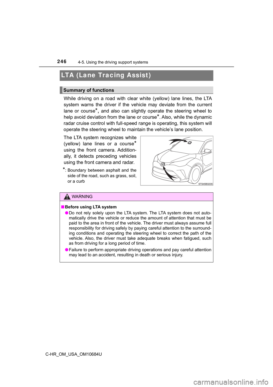 TOYOTA C-HR 2021 Owners Manual (in English) 2464-5. Using the driving support systems
C-HR_OM_USA_OM10684U
LTA (Lane Tracing Assist)
While driving on a road with clear white (yellow) lane lines, t he LTA
system warns the driver TOYOTA C-HR 2021 Owners Manual (in English) 2464-5. Using the driving support systems
C-HR_OM_USA_OM10684U
LTA (Lane Tracing Assist)
While driving on a road with clear white (yellow) lane lines, t he LTA
system warns the driver