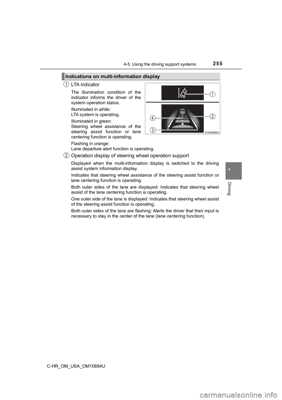 TOYOTA C-HR 2021  Owners Manual (in English) 2554-5. Using the driving support systems
4
Driving
C-HR_OM_USA_OM10684U
LTA  i n d i c a t o r
The  illumination  condition  of  the
indicator  informs  the  driver  of  the
system operation status.
