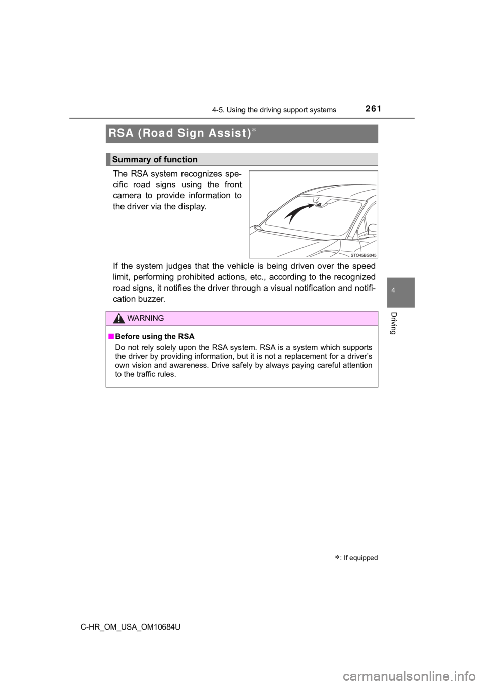 TOYOTA C-HR 2021 Owners Manual (in English) 2614-5. Using the driving support systems
4
Driving
C-HR_OM_USA_OM10684U
RSA (Road Sign Assist)
The RSA system recognizes spe-
cific road signs using the front
camera to provide informa TOYOTA C-HR 2021 Owners Manual (in English) 2614-5. Using the driving support systems
4
Driving
C-HR_OM_USA_OM10684U
RSA (Road Sign Assist)
The RSA system recognizes spe-
cific road signs using the front
camera to provide informa