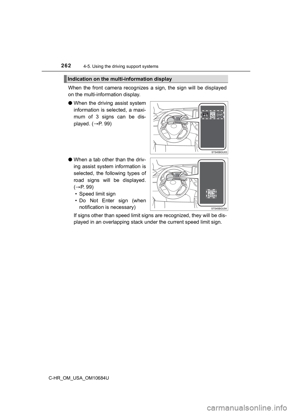 TOYOTA C-HR 2021 Owners Manual (in English) 2624-5. Using the driving support systems
C-HR_OM_USA_OM10684U
When the front camera recognize s a sign, the sign will be displayed
on the multi-information display.
● When the driving TOYOTA C-HR 2021 Owners Manual (in English) 2624-5. Using the driving support systems
C-HR_OM_USA_OM10684U
When the front camera recognize s a sign, the sign will be displayed
on the multi-information display.
● When the driving