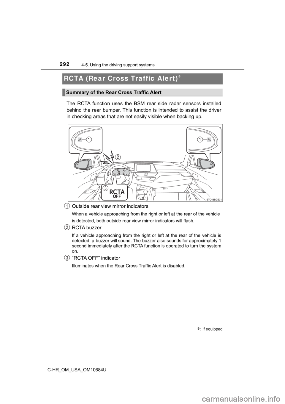 TOYOTA C-HR 2021 (in English) Owners Manual 2924-5. Using the driving support systems
C-HR_OM_USA_OM10684U
RCTA (Rear Cross Traffic Alert)
The RCTA function uses the BSM rear side radar sensors installe d
behind the rear bumper. TOYOTA C-HR 2021 (in English) Owners Manual 2924-5. Using the driving support systems
C-HR_OM_USA_OM10684U
RCTA (Rear Cross Traffic Alert)
The RCTA function uses the BSM rear side radar sensors installe d
behind the rear bumper.