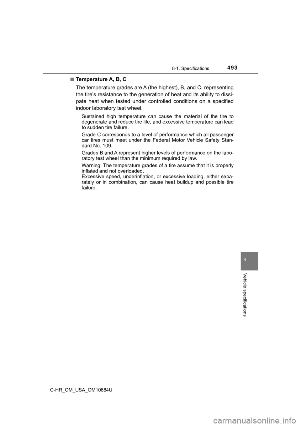 TOYOTA C-HR 2021 Owners Manual (in English) 4938-1. Specifications
8
Vehicle specifications
C-HR_OM_USA_OM10684U■
Temperature A, B, C
The temperature grades are A (
the highest), B, and C, representing
the tire’s resistance to the ge nerati TOYOTA C-HR 2021 Owners Manual (in English) 4938-1. Specifications
8
Vehicle specifications
C-HR_OM_USA_OM10684U■
Temperature A, B, C
The temperature grades are A (
the highest), B, and C, representing
the tire’s resistance to the ge nerati