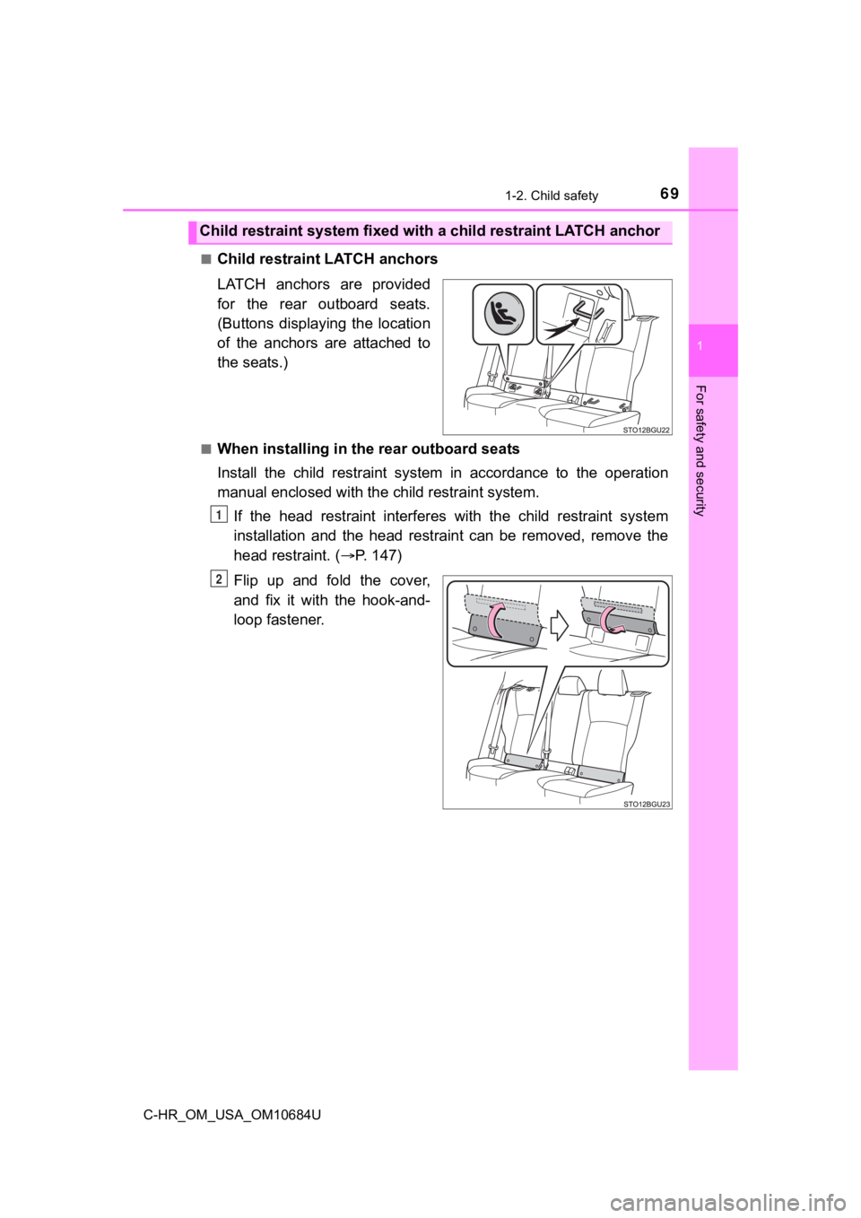 TOYOTA C-HR 2021  Owners Manual (in English) 691-2. Child safety
1
For safety and security
C-HR_OM_USA_OM10684U■
Child restraint LATCH anchors
LATCH  anchors  are  provided
for  the  rear  outboard  seats.
(Buttons  displaying  the  location
o