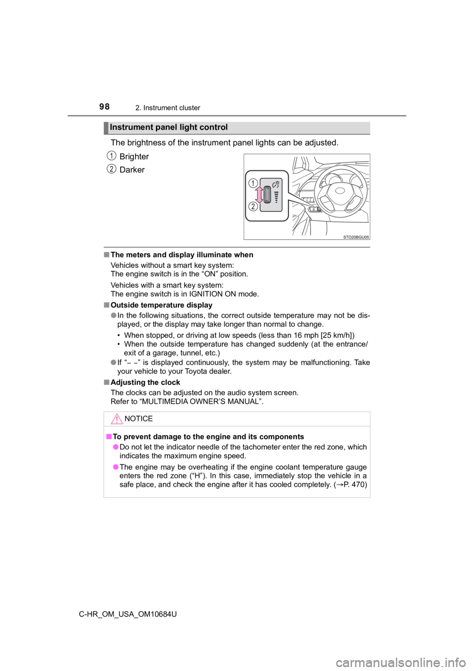TOYOTA C-HR 2021 Owners Manual (in English) 982. Instrument cluster
C-HR_OM_USA_OM10684U
The brightness of the instrument panel lights can be adjusted.
Brighter
Darker
■ The meters and display illuminate when
Vehicles without a smart key syst TOYOTA C-HR 2021 Owners Manual (in English) 982. Instrument cluster
C-HR_OM_USA_OM10684U
The brightness of the instrument panel lights can be adjusted.
Brighter
Darker
■ The meters and display illuminate when
Vehicles without a smart key syst