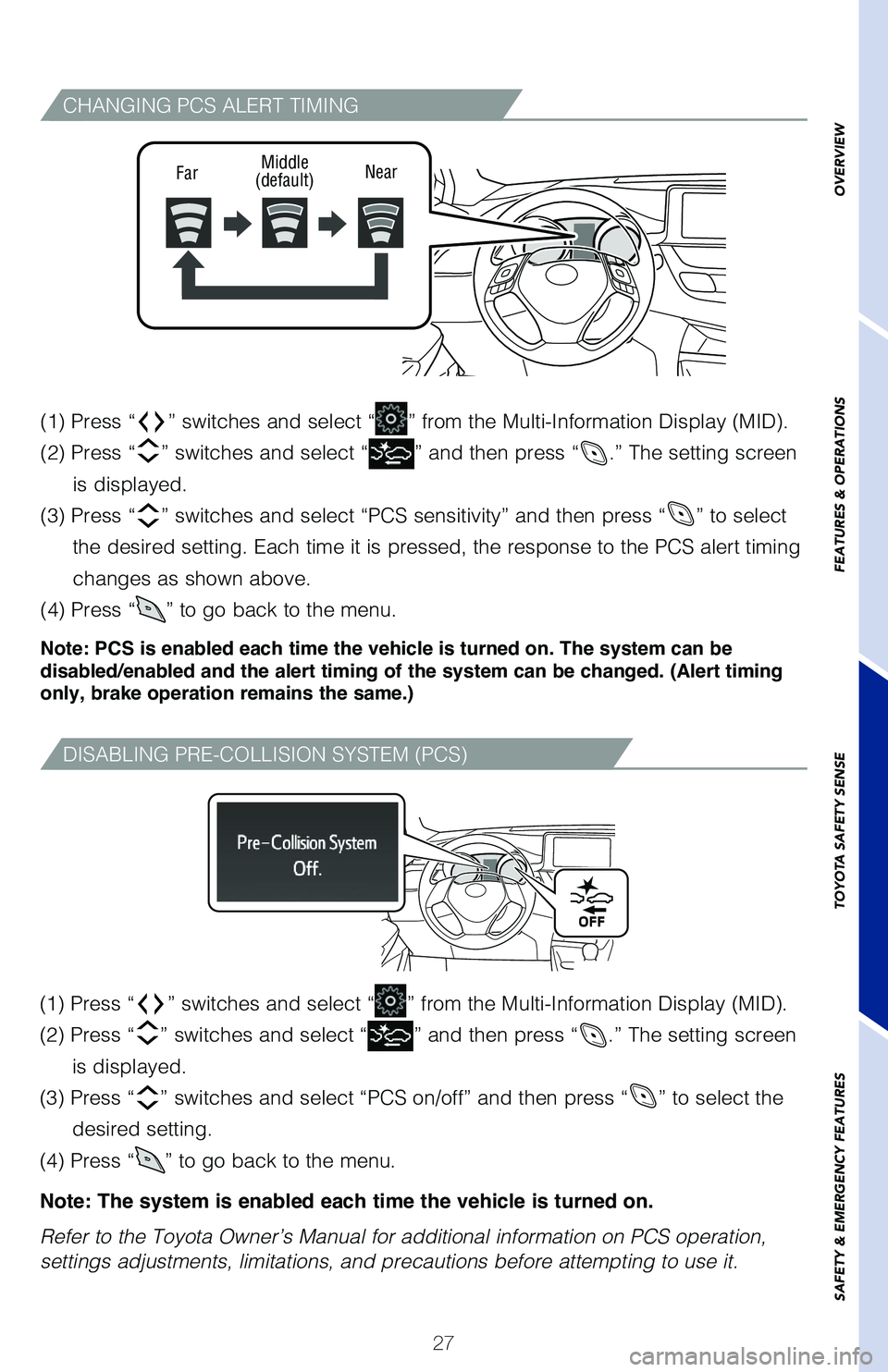 TOYOTA C-HR 2021   (in English) Owners Manual 27
CHANGING PCS ALERT TIMING
(1) Press “” switches and select “” from the Multi-Information Display (MID). 
(2) Press “
” switches and select “” and then press “.” The setting scre