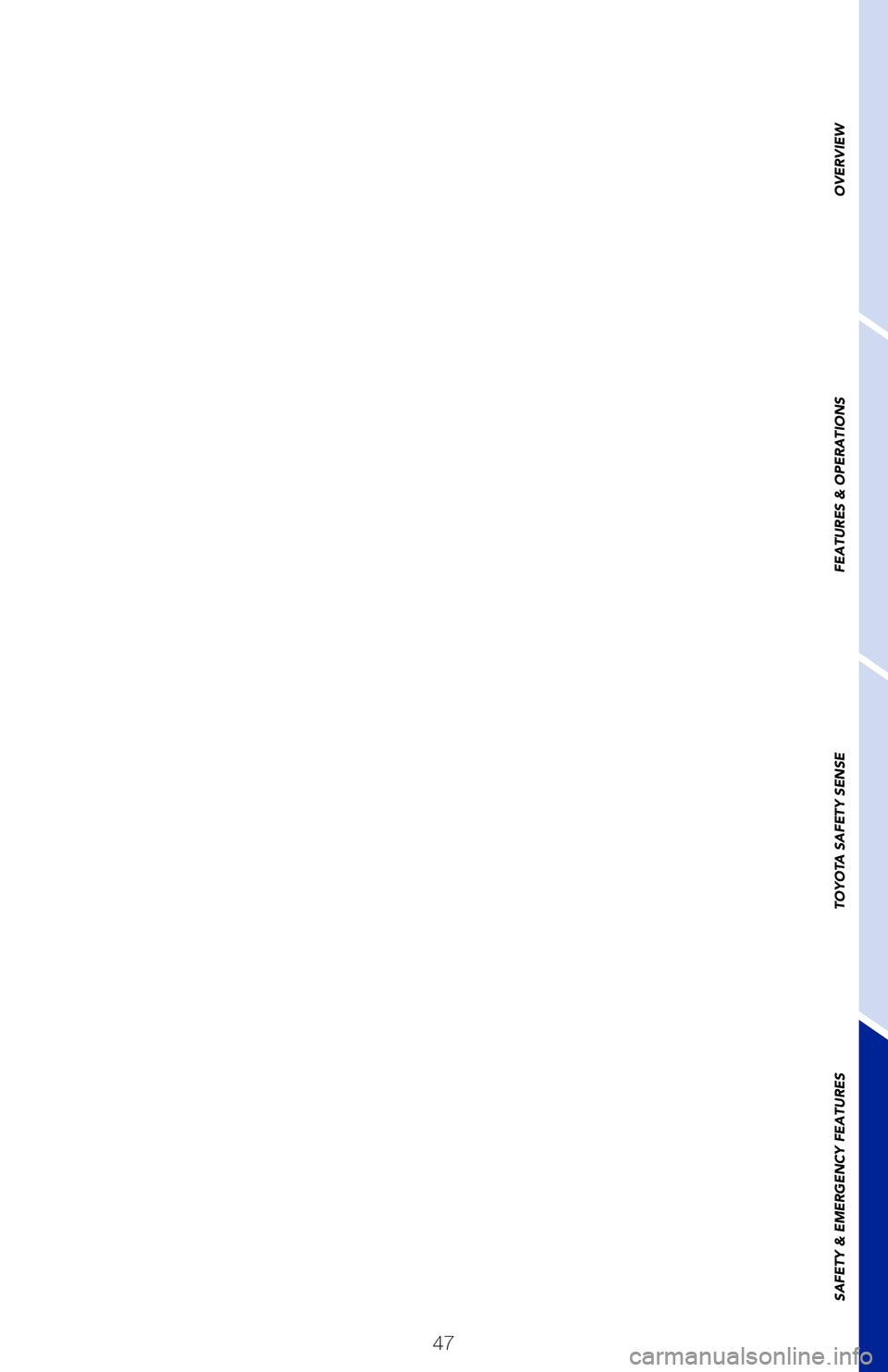 TOYOTA C-HR 2021 (in English) Service Manual 47
OVERVIEW
FEATURES & OPERATIONS
TOYOTA SAFETY SENSE
SAFETY & EMERGENCY FEATURES
64380_Txt_MY21_C-HR.indd 477/21/20 10:32 AM TOYOTA C-HR 2021 (in English) Service Manual 47
OVERVIEW
FEATURES & OPERATIONS
TOYOTA SAFETY SENSE
SAFETY & EMERGENCY FEATURES
64380_Txt_MY21_C-HR.indd 477/21/20 10:32 AM