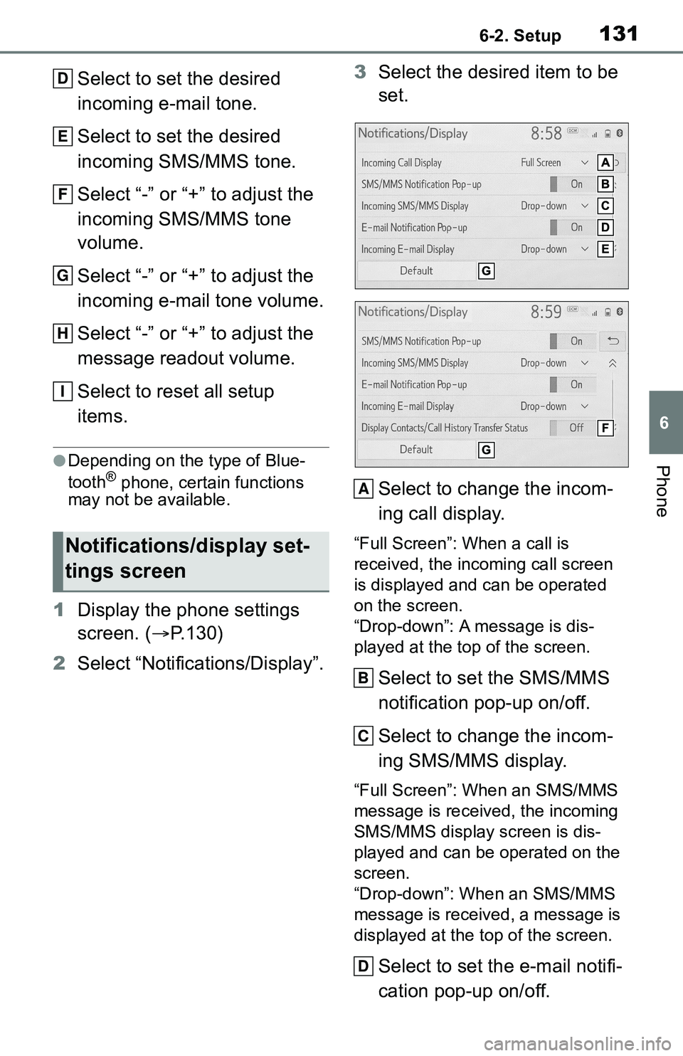 TOYOTA C-HR 2021 Accessories, Audio & Navigation (in English) 1316-2. Setup
6
Phone
Select to set the desired
incoming e-mail tone.
Select to set the desired
incoming SMS/MMS tone.
Select “-” or “+” to adjust the
incoming SMS/MMS tone
volume.
Select TOYOTA C-HR 2021 Accessories, Audio & Navigation (in English) 1316-2. Setup
6
Phone
Select to set the desired
incoming e-mail tone.
Select to set the desired
incoming SMS/MMS tone.
Select “-” or “+” to adjust the
incoming SMS/MMS tone
volume.
Select