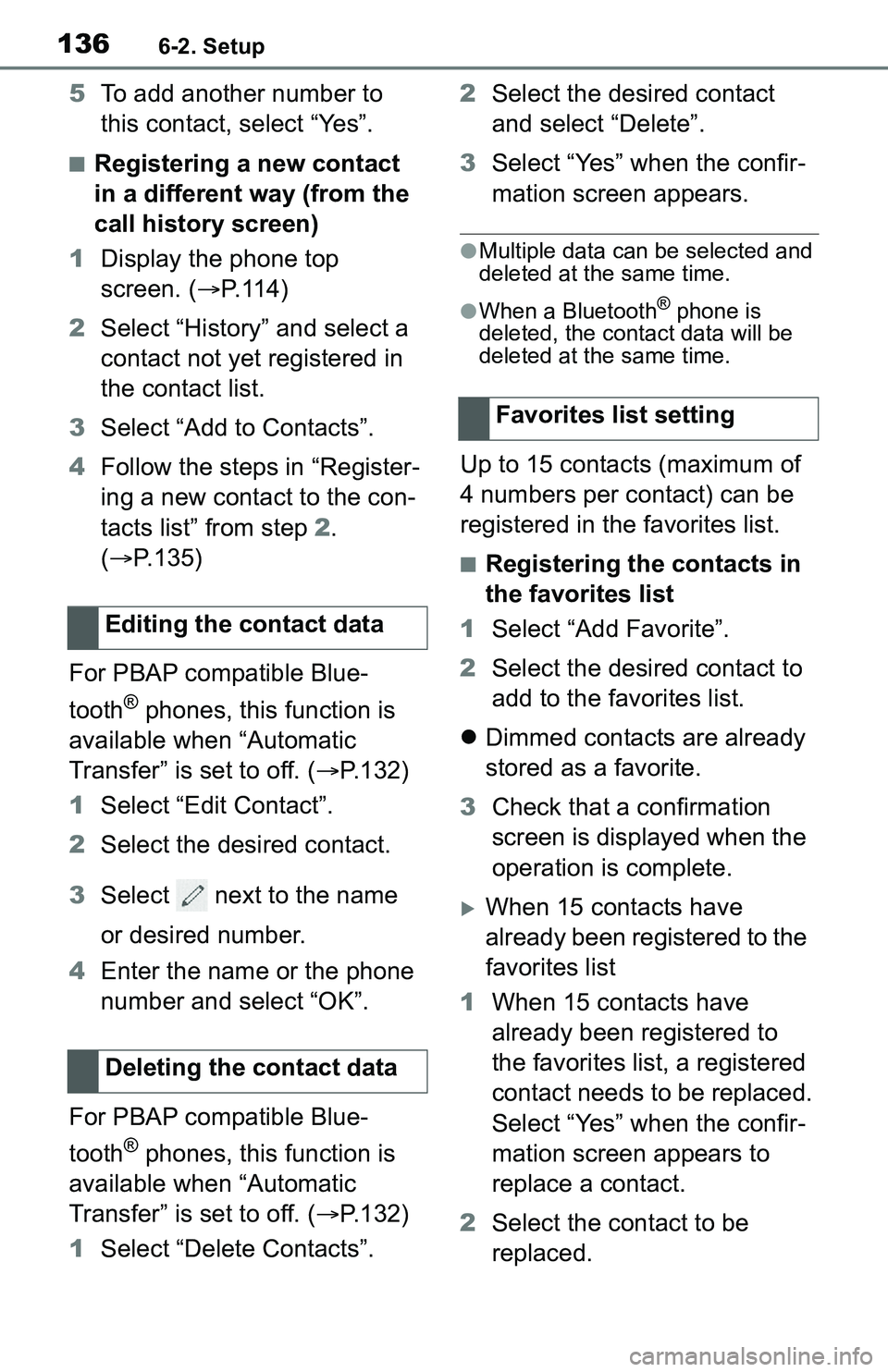 TOYOTA C-HR 2021 Accessories, Audio & Navigation (in English) 1366-2. Setup
5To add another number to
this contact, select “Yes”.
■Registering a new contact
in a different way (from the
call history screen)
1 Display the phone top
screen. ( P.114)
2 TOYOTA C-HR 2021 Accessories, Audio & Navigation (in English) 1366-2. Setup
5To add another number to
this contact, select “Yes”.
■Registering a new contact
in a different way (from the
call history screen)
1 Display the phone top
screen. ( P.114)
2