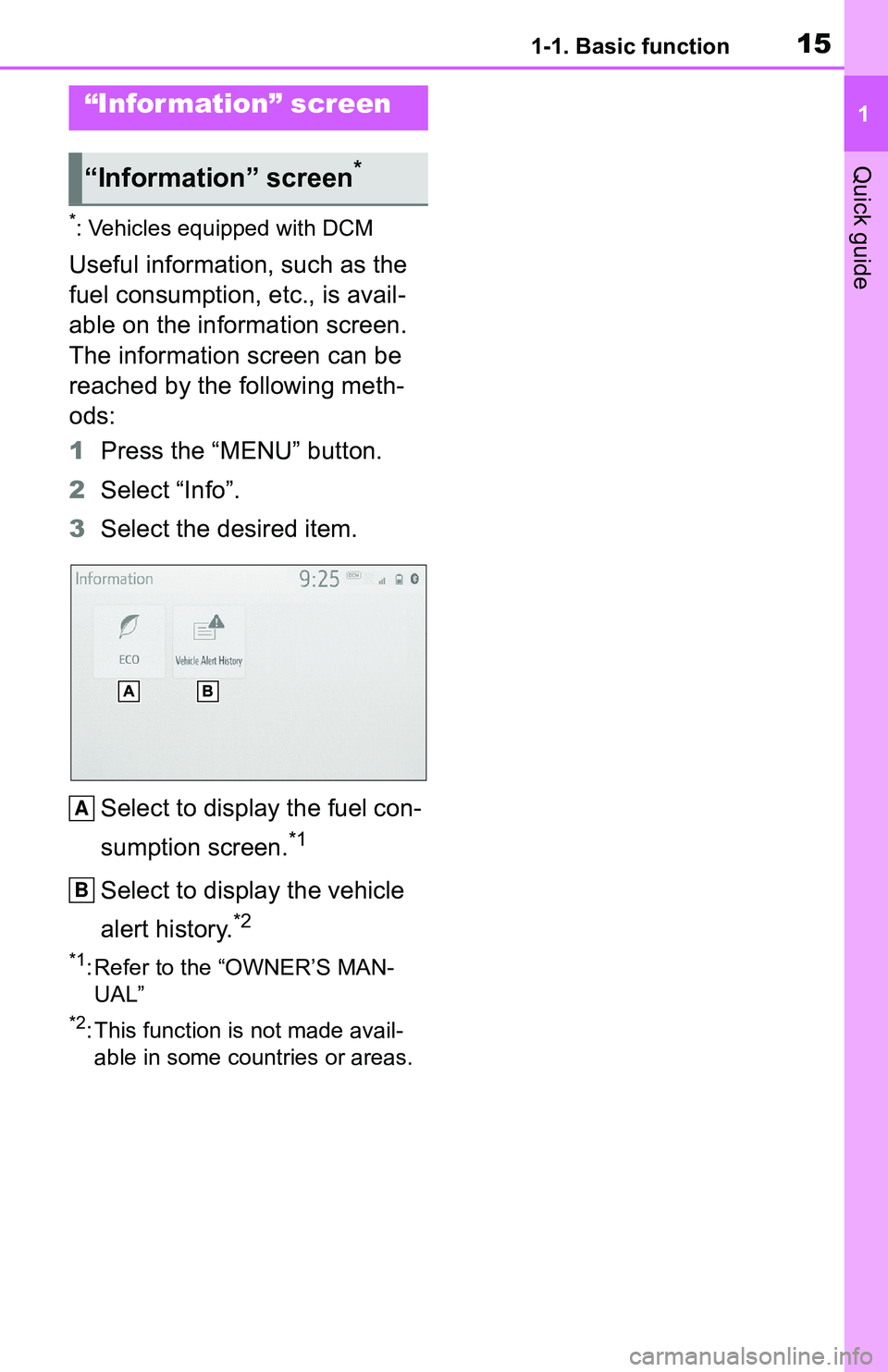 TOYOTA C-HR 2021 Accessories, Audio & Navigation (in English) 151-1. Basic function
1
Quick guide
*: Vehicles equipped with DCM
Useful information, such as the
fuel consumption, etc., is avail-
able on the information screen.
The information screen can be
reac TOYOTA C-HR 2021 Accessories, Audio & Navigation (in English) 151-1. Basic function
1
Quick guide
*: Vehicles equipped with DCM
Useful information, such as the
fuel consumption, etc., is avail-
able on the information screen.
The information screen can be
reac