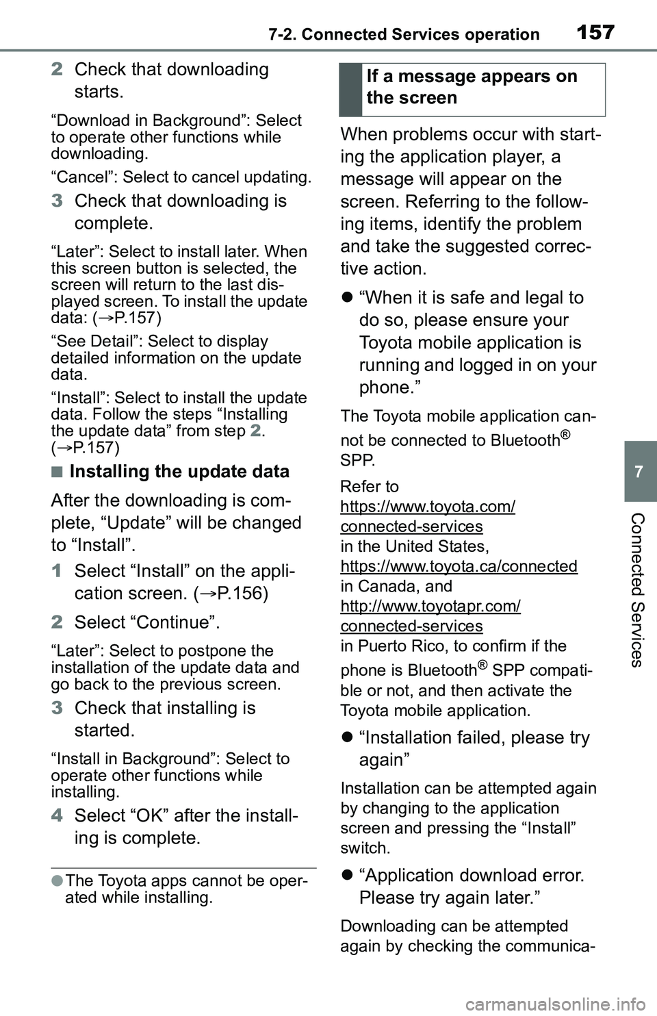 TOYOTA C-HR 2021 Accessories, Audio & Navigation (in English) 1577-2. Connected Services operation
7
Connected Services
2Check that downloading
starts.
“Download in Background”: Select
to operate other functions while
downloading.
“Cancel”: Select to TOYOTA C-HR 2021 Accessories, Audio & Navigation (in English) 1577-2. Connected Services operation
7
Connected Services
2Check that downloading
starts.
“Download in Background”: Select
to operate other functions while
downloading.
“Cancel”: Select to