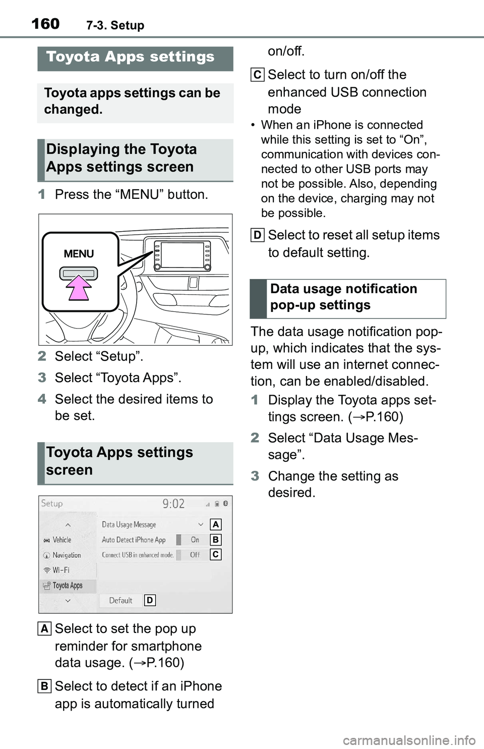 TOYOTA C-HR 2021 Accessories, Audio & Navigation (in English) 1607-3. Setup
7-3.Setup
1Press the “MENU” button.
2 Select “Setup”.
3 Select “Toyota Apps”.
4 Select the desired items to
be set.
Select to set the pop up
reminder for smartphone
data u TOYOTA C-HR 2021 Accessories, Audio & Navigation (in English) 1607-3. Setup
7-3.Setup
1Press the “MENU” button.
2 Select “Setup”.
3 Select “Toyota Apps”.
4 Select the desired items to
be set.
Select to set the pop up
reminder for smartphone
data u