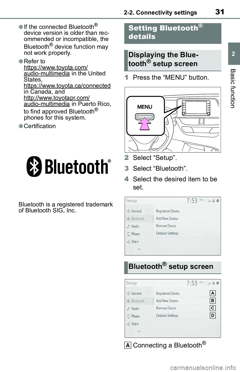 TOYOTA C-HR 2021 Accessories, Audio & Navigation (in English) 312-2. Connectivity settings
2
Basic function
●If the connected Bluetooth®
device version is older than rec-
ommended or incompatible, the
Bluetooth
® device function may
not work properly.
● TOYOTA C-HR 2021 Accessories, Audio & Navigation (in English) 312-2. Connectivity settings
2
Basic function
●If the connected Bluetooth®
device version is older than rec-
ommended or incompatible, the
Bluetooth
® device function may
not work properly.
●