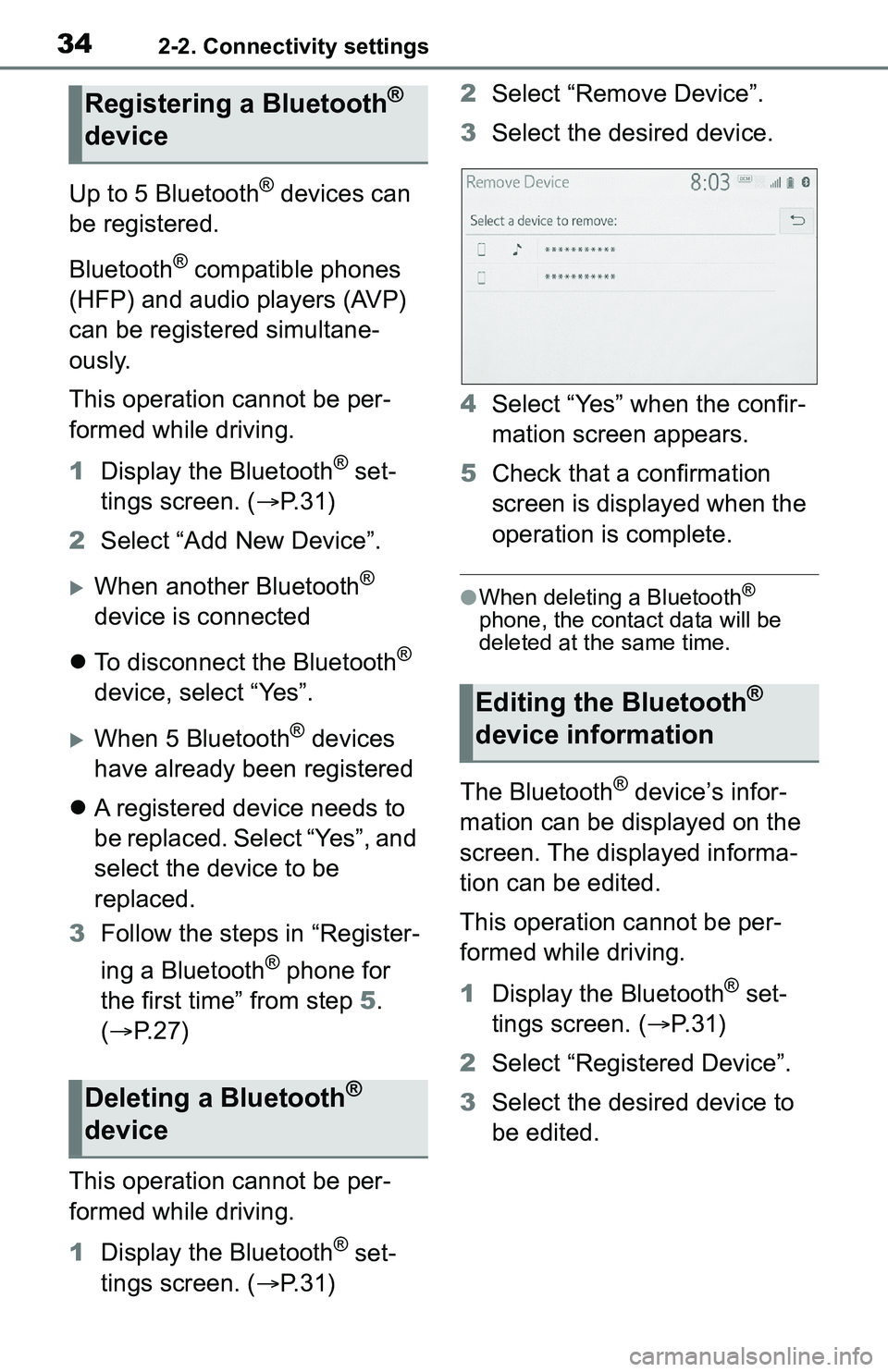 TOYOTA C-HR 2021 Accessories, Audio & Navigation (in English) 342-2. Connectivity settings
Up to 5 Bluetooth® devices can
be registered.
Bluetooth
® compatible phones
(HFP) and audio players (AVP)
can be registered simultane-
ously.
This operation cannot be TOYOTA C-HR 2021 Accessories, Audio & Navigation (in English) 342-2. Connectivity settings
Up to 5 Bluetooth® devices can
be registered.
Bluetooth
® compatible phones
(HFP) and audio players (AVP)
can be registered simultane-
ously.
This operation cannot be
