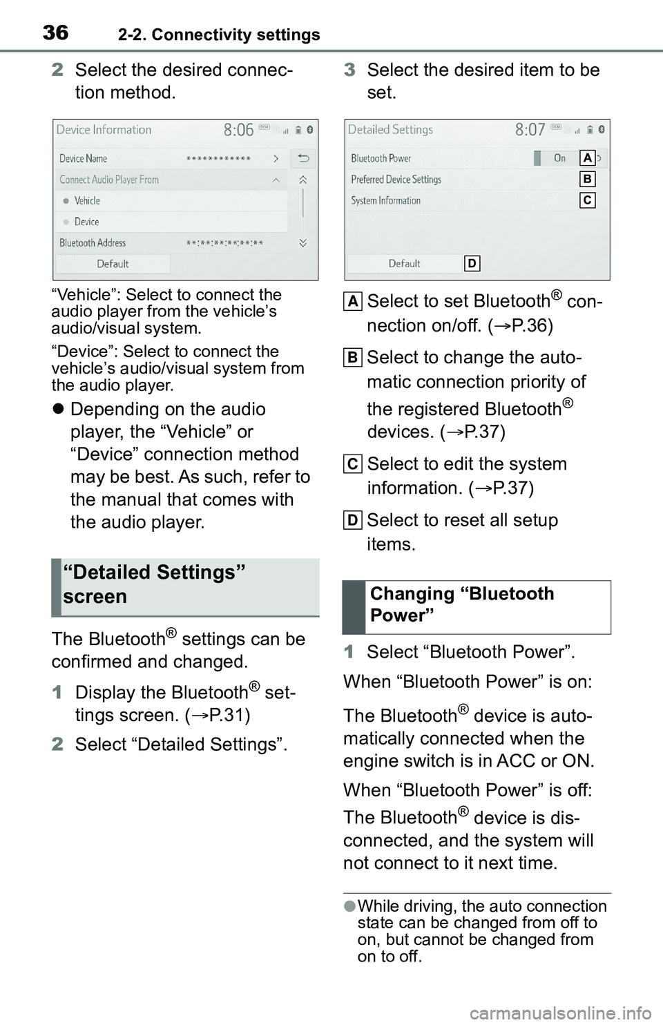 TOYOTA C-HR 2021 Accessories, Audio & Navigation (in English) 362-2. Connectivity settings
2Select the desired connec-
tion method.
“Vehicle”: Select to connect the
audio player from the vehicle’s
audio/visual system.
“Device”: Select to connect the TOYOTA C-HR 2021 Accessories, Audio & Navigation (in English) 362-2. Connectivity settings
2Select the desired connec-
tion method.
“Vehicle”: Select to connect the
audio player from the vehicle’s
audio/visual system.
“Device”: Select to connect the