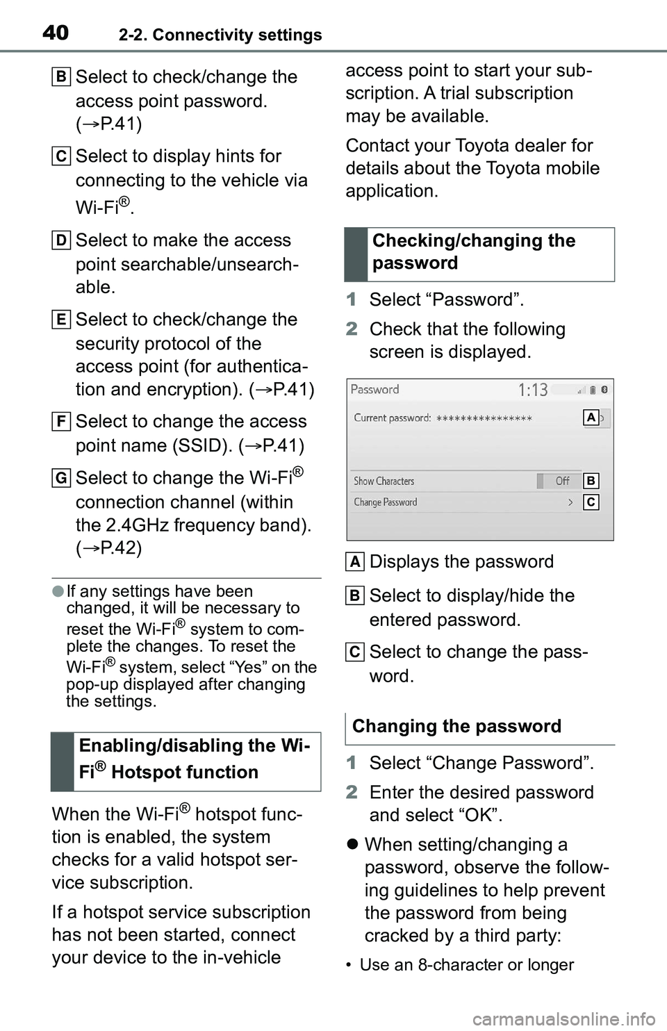 TOYOTA C-HR 2021 Accessories, Audio & Navigation (in English) 402-2. Connectivity settings
Select to check/change the
access point password.
(P. 4 1 )
Select to display hints for
connecting to the vehicle via
Wi-Fi
®.
Select to make the access
point sea TOYOTA C-HR 2021 Accessories, Audio & Navigation (in English) 402-2. Connectivity settings
Select to check/change the
access point password.
(P. 4 1 )
Select to display hints for
connecting to the vehicle via
Wi-Fi
®.
Select to make the access
point sea