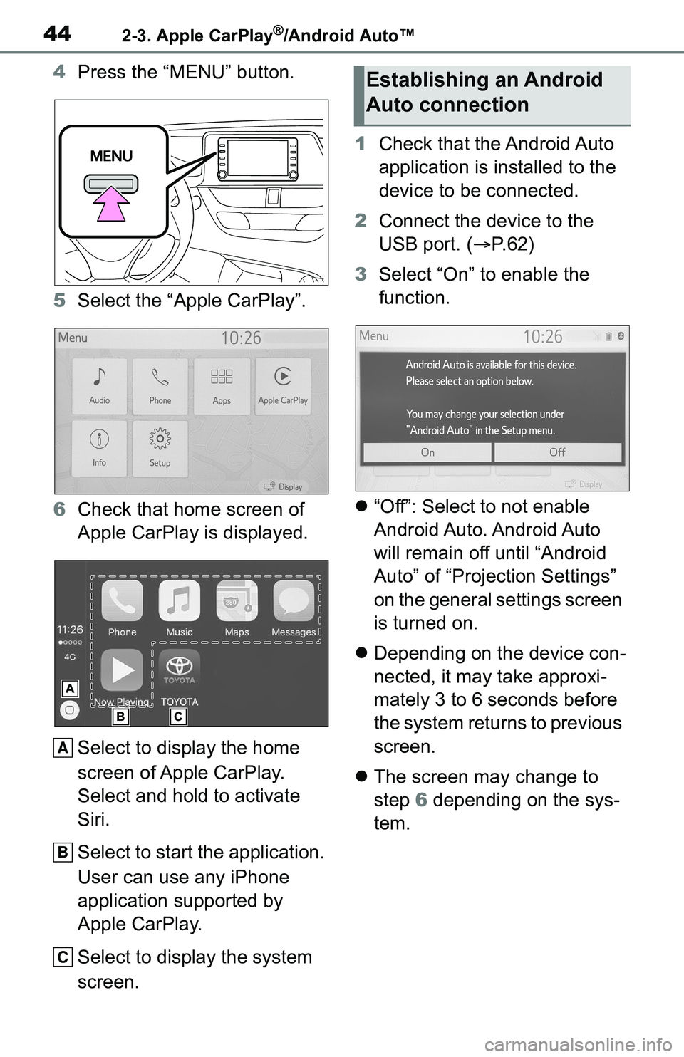 TOYOTA C-HR 2021 Accessories, Audio & Navigation (in English) 442-3. Apple CarPlay®/Android Auto™
4Press the “MENU” button.
5 Select the “Apple CarPlay”.
6 Check that home screen of
Apple CarPlay is displayed.
Select to display the home
screen of Ap TOYOTA C-HR 2021 Accessories, Audio & Navigation (in English) 442-3. Apple CarPlay®/Android Auto™
4Press the “MENU” button.
5 Select the “Apple CarPlay”.
6 Check that home screen of
Apple CarPlay is displayed.
Select to display the home
screen of Ap