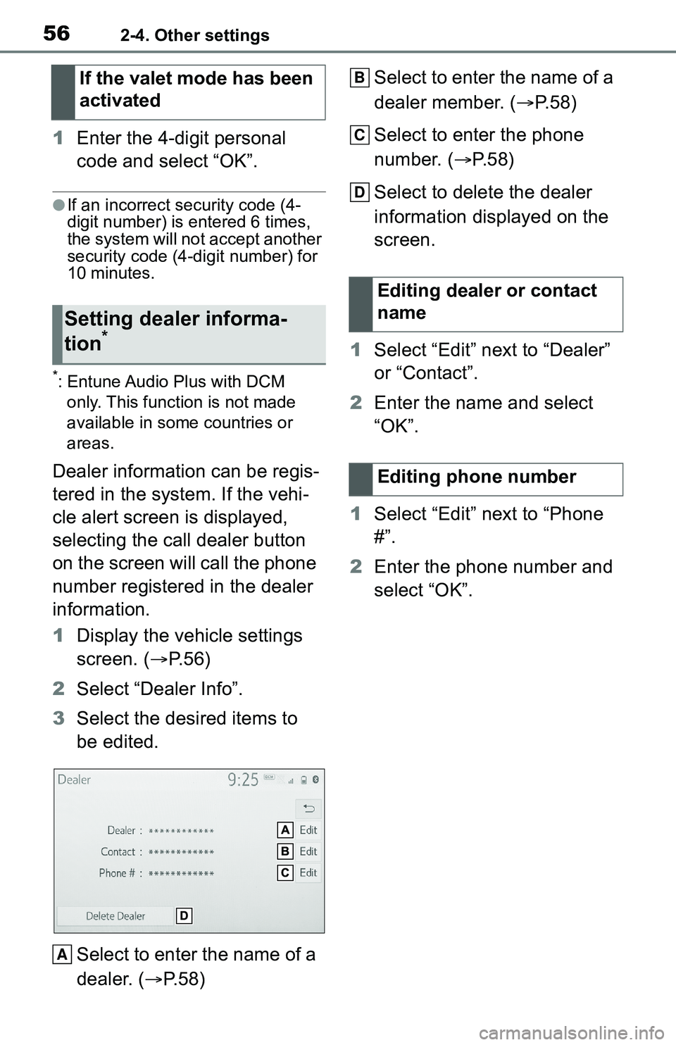 TOYOTA C-HR 2021  Accessories, Audio & Navigation (in English) 562-4. Other settings
1Enter the 4-digit personal 
code and select “OK”.
●If an incorrect security code (4-
digit number) is entered 6 times, 
the system will not accept another 
security code (