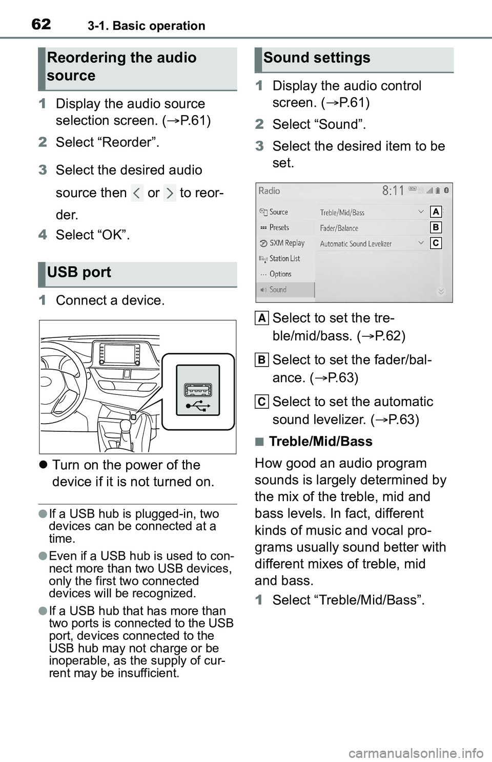 TOYOTA C-HR 2021 Accessories, Audio & Navigation (in English) 623-1. Basic operation
1Display the audio source
selection screen. ( P. 6 1 )
2 Select “Reorder”.
3 Select the desired audio
source then or to reor-
der.
4 Select “OK”.
1 Connect a de TOYOTA C-HR 2021 Accessories, Audio & Navigation (in English) 623-1. Basic operation
1Display the audio source
selection screen. ( P. 6 1 )
2 Select “Reorder”.
3 Select the desired audio
source then or to reor-
der.
4 Select “OK”.
1 Connect a de