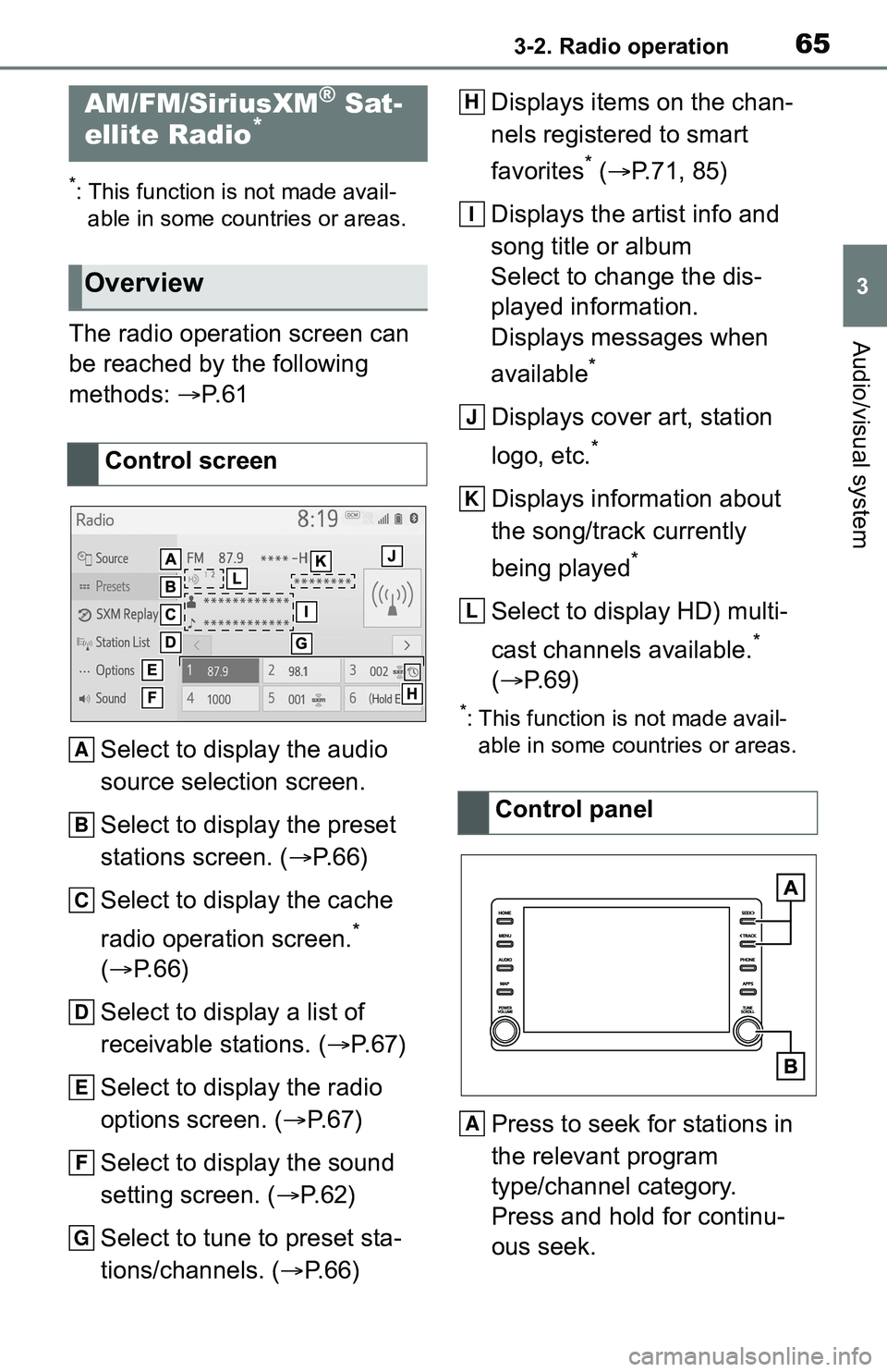 TOYOTA C-HR 2021 Accessories, Audio & Navigation (in English) 653-2. Radio operation
3
Audio/visual system
3-2.Radio operation
*: This function is not made avail-able in some countries or areas.
The radio operation screen can
be reached by the following
method TOYOTA C-HR 2021 Accessories, Audio & Navigation (in English) 653-2. Radio operation
3
Audio/visual system
3-2.Radio operation
*: This function is not made avail-able in some countries or areas.
The radio operation screen can
be reached by the following
method